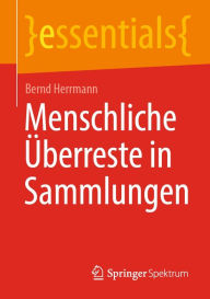 Title: Menschliche Überreste in Sammlungen, Author: Bernd Herrmann