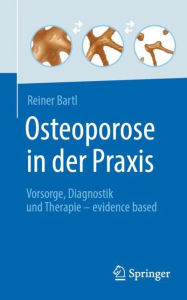 Title: Osteoporose in der Praxis: Vorsorge, Diagnostik und Therapie - evidence based, Author: Reiner Bartl