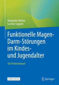 Title: Funktionelle Magen-Darm-Störungen im Kindes- und Jugendalter: Ein Praxismanual, Author: Margarete Bolten