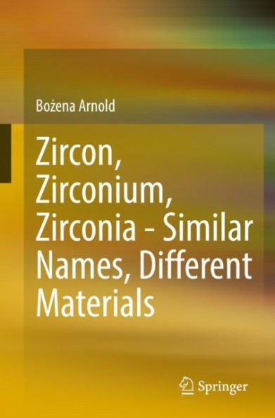 Zircon, Zirconium, Zirconia - Similar Names, Different Materials