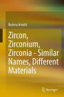 Zircon, Zirconium, Zirconia - Similar Names, Different Materials