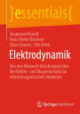 Elektrodynamik: Von den Maxwell-Gleichungen ï¿½ber die Elektro- und Magnetostatik zur elektromagnetischen Induktion
