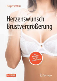 Title: Herzenswunsch Brustvergrößerung: Der Ratgeber für Ihre Entscheidung, Author: Holger Osthus