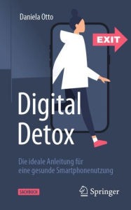 Title: Digital Detox: Die ideale Anleitung für eine gesunde Smartphonenutzung, Author: Daniela Otto