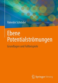 Title: Ebene Potentialströmungen: Grundlagen und Fallbeispiele, Author: Valentin Schröder