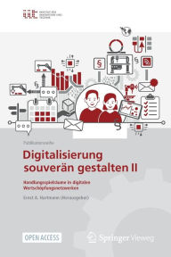 Title: Digitalisierung souverän gestalten II: Handlungsspielräume in digitalen Wertschöpfungsnetzwerken, Author: Ernst A. Hartmann