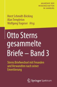 Title: Otto Sterns gesammelte Briefe - Band 3: Sterns Briefwechsel mit Freunden und Verwandten nach seiner Emeritierung, Author: Horst Schmidt-Böcking