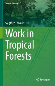 Title: Work in Tropical Forests, Author: Siegfried Lewark