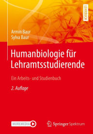 Title: Humanbiologie für Lehramtsstudierende: Ein Arbeits- und Studienbuch, Author: Armin Baur