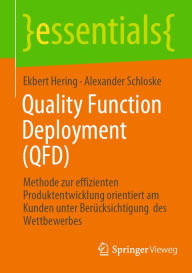 Title: Quality Function Deployment (QFD): Methode zur effizienten Produktentwicklung orientiert am Kunden unter Berücksichtigung des Wettbewerbes, Author: Ekbert Hering