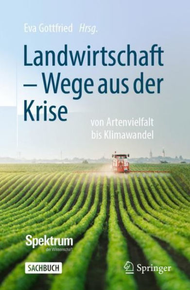 Landwirtschaft - Wege aus der Krise: von Artenvielfalt bis Klimawandel