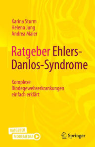 Title: Ratgeber Ehlers-Danlos-Syndrome: Komplexe Bindegewebserkrankungen einfach erklärt, Author: Karina Sturm