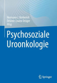 Title: Psychosoziale Uroonkologie, Author: Hermann J. Berberich