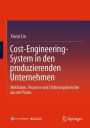 Cost-Engineering-System in den produzierenden Unternehmen: Methoden, Prozesse und Erfahrungsberichte aus der Praxis