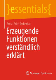 Title: Erzeugende Funktionen verständlich erklärt, Author: Ernst-Erich Doberkat