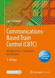 Title: Communications-Based Train Control (CBTC): Komponenten, Funktionen und Betrieb, Author: Lars Schnieder