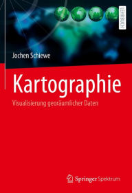 Title: Kartographie: Visualisierung georäumlicher Daten, Author: Jochen Schiewe