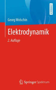 Title: Elektrodynamik, Author: Georg Wolschin