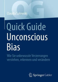Title: Quick Guide Unconscious Bias: Wie Sie unbewusste Verzerrungen verstehen, erkennen und verändern, Author: Claudia Salowski