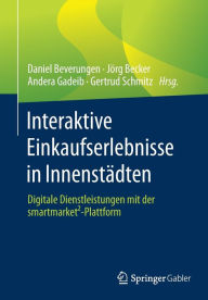 Title: Interaktive Einkaufserlebnisse in Innenstï¿½dten: Digitale Dienstleistungen mit der smartmarketï¿½-Plattform, Author: Daniel Beverungen