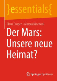 Title: Der Mars: Unsere neue Heimat?, Author: Claus Grupen