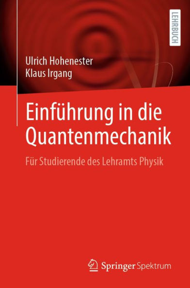 Einführung in die Quantenmechanik: Für Studierende des Lehramts Physik