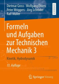 Title: Formeln und Aufgaben zur Technischen Mechanik 3: Kinetik, Hydrodynamik, Author: Dietmar Gross
