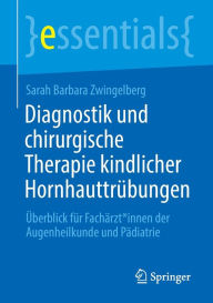 Title: Diagnostik und chirurgische Therapie kindlicher Hornhauttrübungen: Überblick für Fachärzt*innen der Augenheilkunde und Pädiatrie, Author: Sarah Barbara Zwingelberg
