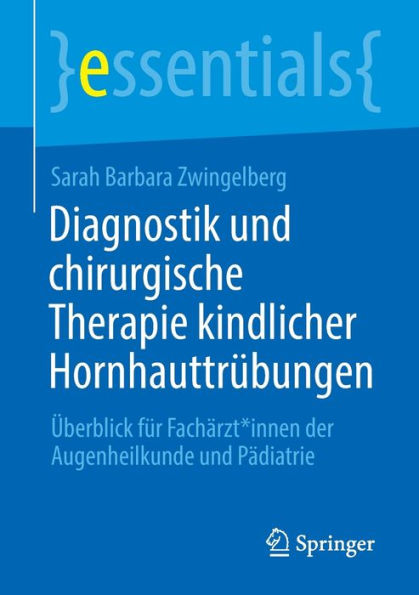 Diagnostik und chirurgische Therapie kindlicher Hornhauttrübungen: Überblick für Fachärzt*innen der Augenheilkunde und Pädiatrie