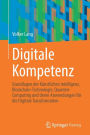 Digitale Kompetenz: Grundlagen der Künstlichen Intelligenz, Blockchain-Technologie, Quanten-Computing und deren Anwendungen für die Digitale Transformation