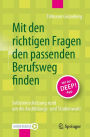 Mit den richtigen Fragen den passenden Berufsweg finden: Selbsteinschï¿½tzung rund um die Ausbildungs- und Studienwahl