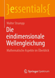Title: Die eindimensionale Wellengleichung: Mathematische Aspekte im Überblick, Author: Walter Strampp