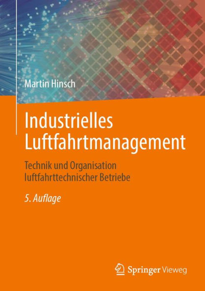 Industrielles Luftfahrtmanagement: Technik und Organisation luftfahrttechnischer Betriebe