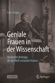 Title: Geniale Frauen in der Wissenschaft: Versteckte Beiträge, die die Welt verändert haben, Author: Lars Jaeger