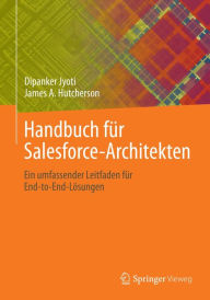 Title: Handbuch für Salesforce-Architekten: Ein umfassender Leitfaden für End-to-End-Lösungen, Author: Dipanker Jyoti
