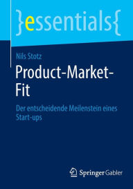 Title: Product-Market-Fit: Der entscheidende Meilenstein eines Start-ups, Author: Nils Stotz