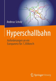 Title: Hyperschallbahn: Anforderungen an ein Europanetz für 7.200km/h, Author: Andreas Scholz
