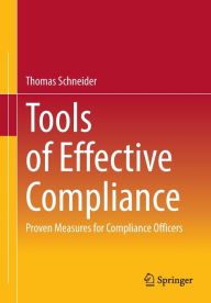 Title: Tools of Effective Compliance: Proven Measures for Compliance Officers, Author: Thomas Schneider