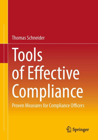 Tools of Effective Compliance: Proven Measures for Compliance Officers