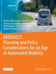 Title: AVENUE21. Planning and Policy Considerations for an Age of Automated Mobility, Author: Mathias Mitteregger