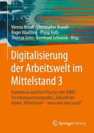 Title: Digitalisierung der Arbeitswelt im Mittelstand 3: Ergebnisse und Best Practice des BMBF-Forschungsschwerpunkts 