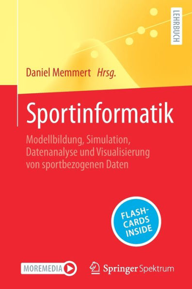 Sportinformatik: Modellbildung, Simulation, Datenanalyse und Visualisierung von sportbezogenen Daten