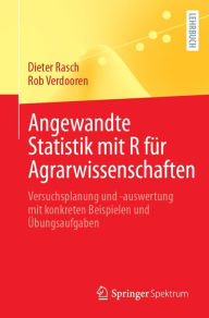 Title: Angewandte Statistik mit R fï¿½r Agrarwissenschaften: Versuchsplanung und -auswertung mit konkreten Beispielen und ï¿½bungsaufgaben, Author: Dieter Rasch