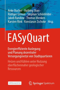 Title: EASyQuart - Energieeffiziente Auslegung und Planung dezentraler Versorgungsnetze von Stadtquartieren: Heizen und Kï¿½hlen unter Nutzung oberflï¿½chennaher geologischer Ressourcen, Author: Anke Bucher