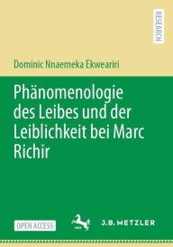 Title: Phï¿½nomenologie des Leibes und der Leiblichkeit bei Marc Richir, Author: Dominic Nnaemeka Ekweariri