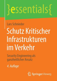 Title: Schutz Kritischer Infrastrukturen im Verkehr: Security Engineering als ganzheitlicher Ansatz, Author: Lars Schnieder