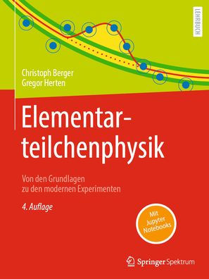 Elementarteilchenphysik: Von den Grundlagen zu den modernen Experimenten