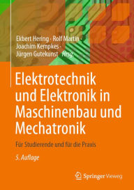 Title: Elektrotechnik und Elektronik in Maschinenbau und Mechatronik: Fï¿½r Studierende und fï¿½r die Praxis, Author: Ekbert Hering