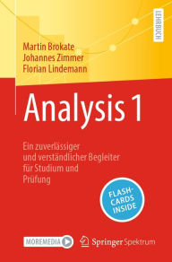 Title: Analysis 1: Ein zuverlï¿½ssiger und verstï¿½ndlicher Begleiter fï¿½r Studium und Prï¿½fung, Author: Martin Brokate