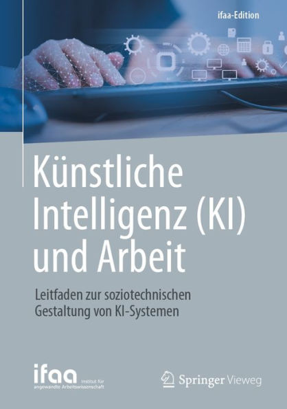 Kï¿½nstliche Intelligenz (KI) und Arbeit: Leitfaden zur soziotechnischen Gestaltung von KI-Systemen